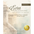 Ezra Unleashing the Power of Praise: A 7-week Bible study - Paperback