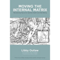 Moving the Internal Matrix: Revitalizing Fascia for Optimal Health and Well-Being - Paperback