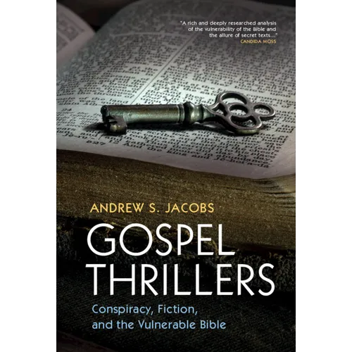 Gospel Thrillers: Conspiracy, Fiction, and the Vulnerable Bible - Hardcover