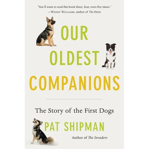 Our Oldest Companions: The Story of the First Dogs - Paperback