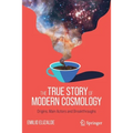 The True Story of Modern Cosmology: Origins, Main Actors and Breakthroughs - Paperback