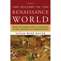 The History of the Renaissance World: From the Rediscovery of Aristotle to the Conquest of Constantinople - Hardcover