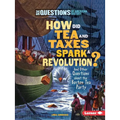 How Did Tea and Taxes Spark a Revolution?: And Other Questions about the Boston Tea Party - Paperback