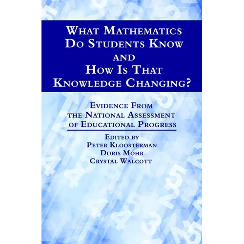 What Mathematics Do Students Know and How Is That Knowledge Changing? Evidence from the National Assessment of Educational Progress - Paperback