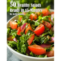 50 Healthy Salads Ready in 15 Minutes - Paperback