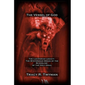 The Vessel of God: The Luciferian Legacy: The Mysterious Origin of the Bloodline of the Holy Grail - Hardcover
