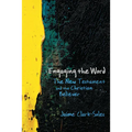 Engaging the Word: The New Testament and the Christian Believer - Paperback