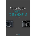 Mastering the Fujifilm X-E1 and X-Pro1 - Paperback
