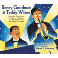 Benny Goodman & Teddy Wilson: Taking the Stage as the First Black-And-White Jazz Band in History - Hardcover