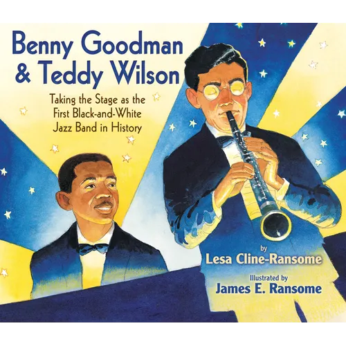 Benny Goodman & Teddy Wilson: Taking the Stage as the First Black-And-White Jazz Band in History - Hardcover