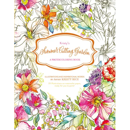 Kristy's Summer Cutting Garden: A Watercoloring Book - Paperback