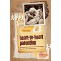 Heart-To-Heart Parenting - Paperback