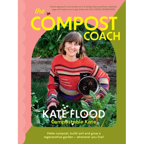 The Compost Coach: Make Compost, Build Soil and Grow a Regenerative Garden - Wherever You Live! - Paperback