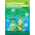 Using SOLO Taxonomy to Think Like a Scientist: How to develop curious minds with the science capabilities - Paperback