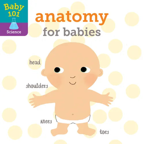 Baby 101: Anatomy for Babies - Board Book
