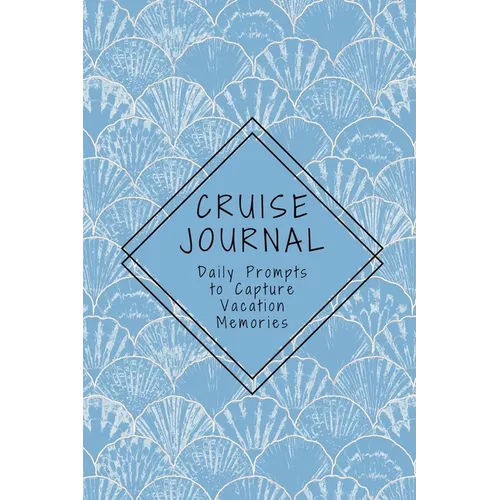 Cruise Journal with Daily Prompts to Capture Vacation Memories: A Keepsake Trip Diary for Adults and Teens - Paperback