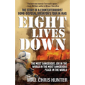 Eight Lives Down: The Most Dangerous Job in the World in the Most Dangerous Place in the World - Paperback
