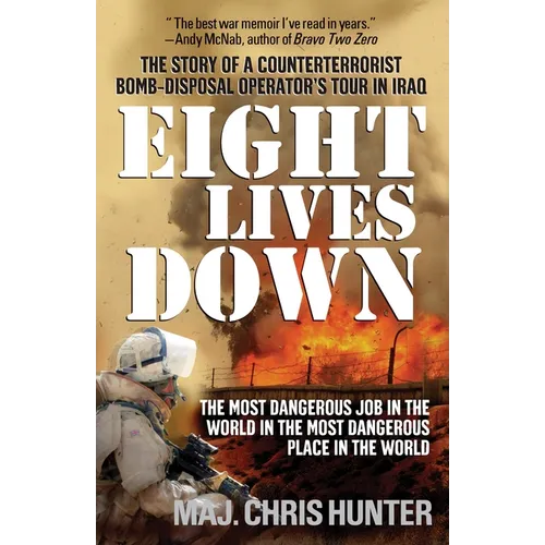 Eight Lives Down: The Most Dangerous Job in the World in the Most Dangerous Place in the World - Paperback
