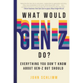 What Would Gen-Z Do?: Everything You Don't Know about Gen-Z But Should - Hardcover