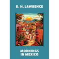 Mornings in Mexico (Warbler Classics Annotated Edition) - Paperback