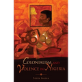 Colonialism and Violence in Nigeria - Paperback