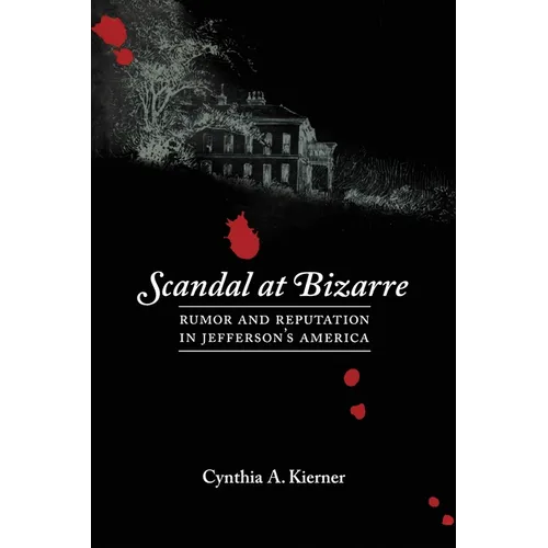 Scandal at Bizarre: Rumor and Reputation in Jefferson's America - Paperback