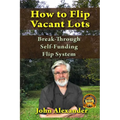 How To Flip Vacant Lots: Break-Through Self-Funding Flip System - Paperback