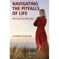 Navigating the Pitfalls of Life: Betrayed by Marriage - Paperback