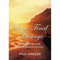 Semi-Final Musings: Reflections on a Life Lived 38 Years in Ministry - Paperback