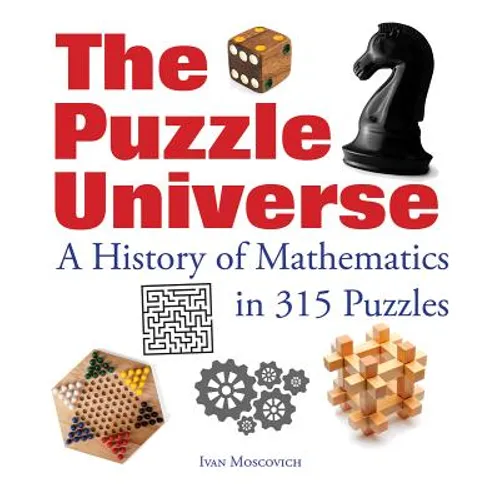 The Puzzle Universe: A History of Mathematics in 315 Puzzles - Paperback