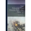 The Philadelphia Police, Past and Present - Hardcover