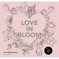 Love in Bloom: A Valentine's Coloring Book for Adults Featuring Romantic Floral Patterns and Frameable Wall Art - Paperback