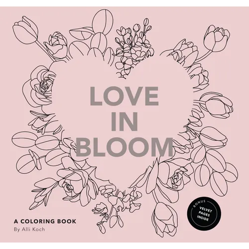 Love in Bloom: A Valentine's Coloring Book for Adults Featuring Romantic Floral Patterns and Frameable Wall Art - Paperback
