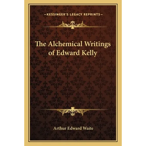 The Alchemical Writings of Edward Kelly - Paperback