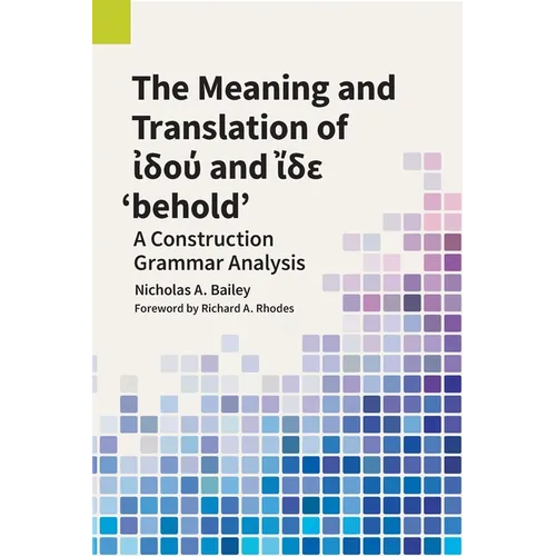 The Meaning and Translation of ἰδού and ἴδε 'behold' - Paperback