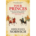 Four Princes: Henry VIII, Francis I, Charles V, Suleiman the Magnificent and the Obsessions That Forged Modern Europe - Paperback