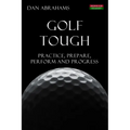 Golf Tough: Practice, Prepare, Perform and Progress - Paperback