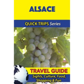 Alsace Travel Guide (Quick Trips Series): Sights, Culture, Food, Shopping & Fun - Paperback