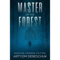 Master of the Forest: A Horror Novel Set in Siberia - Paperback