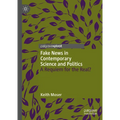 Fake News in Contemporary Science and Politics: A Requiem for the Real? - Hardcover