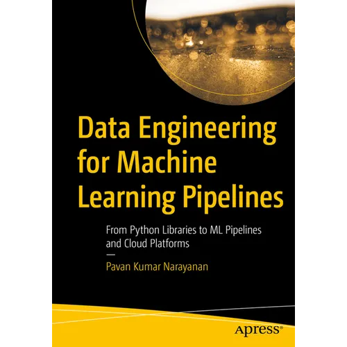Data Engineering for Machine Learning Pipelines: From Python Libraries to ML Pipelines and Cloud Platforms - Paperback