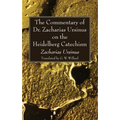 The Commentary of Dr. Zacharias Ursinus on the Heidelberg Catechism - Hardcover