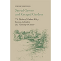 Sacred Groves and Ravaged Gardens: The Fiction of Eudora Welty, Carson McCullers, and Flannery O'Connor - Paperback