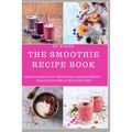 The Smoothie Recipe Book: Great Healthy Smoothie Ingredients, Delicious Smoothie Recipes - Paperback