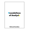 Foundations of Analysis: The Arithmetic of Whole, Rational, Irrational and Complex Numbers - Hardcover