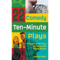 22 Comedy Ten-Minute Plays: Royalty-free Plays for Teens and Young Adults - Hardcover
