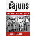 The Cajuns: Americanization of a People - Paperback