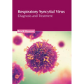 Respiratory Syncytial Virus: Diagnosis and Treatment - Hardcover