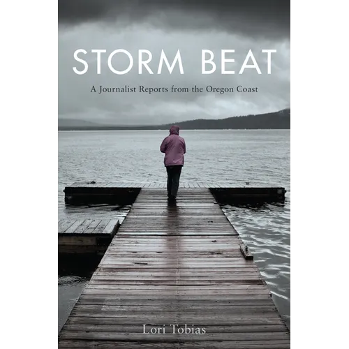 Storm Beat: A Journalist Reports from the Oregon Coast - Paperback