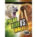 Polar Bear vs. Walrus - Library Binding